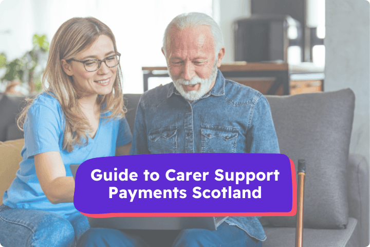 A woman is caring for an older man, text underneath reads Guide to carer support payments scotland