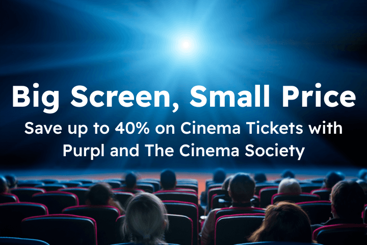 Image showing backs of heads of people in a dark cinema with a bright light in the centre with text that reads: Big Screen, Small Price Save up to 40% on cinema tickets with Purpl and The Cinema Society
