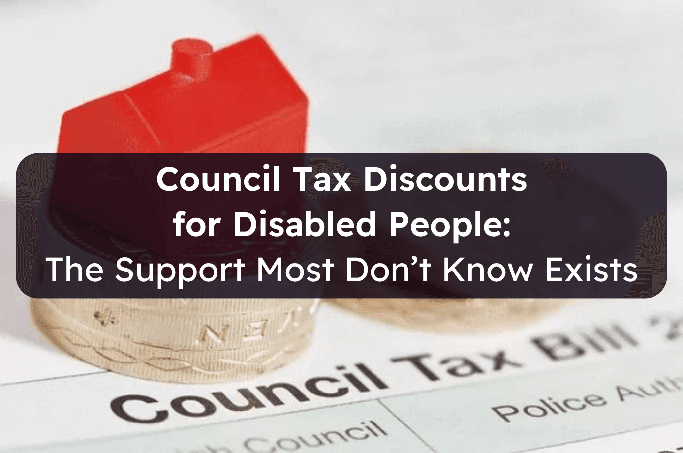 Council Tax Discounts for Disabled People The Support Most Don’t Know Exists