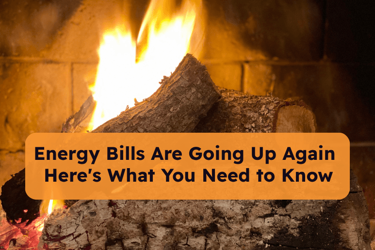 Background image of a fireplace. Text reads: Energy Bills Are Going Up Again - Here's What You Need to Know