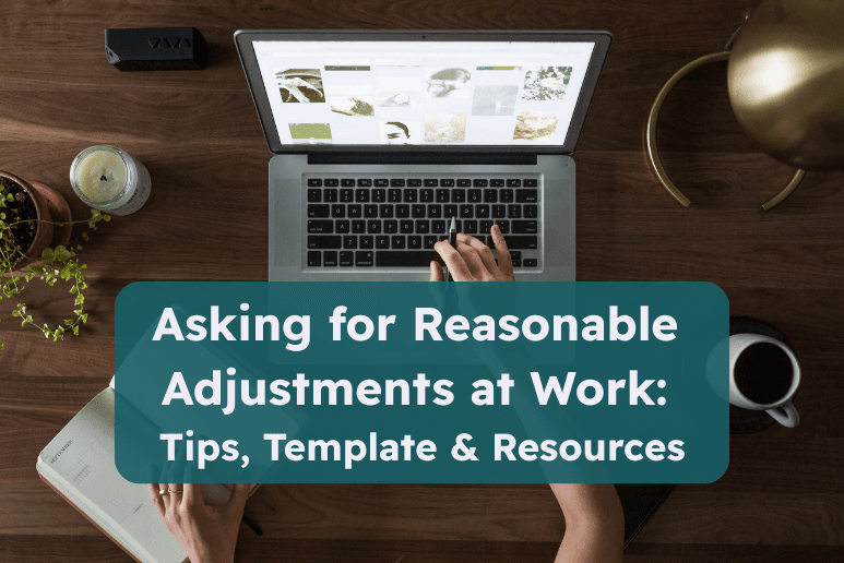 Asking for Reasonable Adjustments at Work Tips, Template & Resources